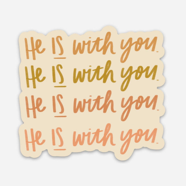 He is With You Sticker | Christian Sticker | Christian Gift